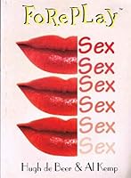 Foreplay: Sex, Sex, Sex 0958676720 Book Cover