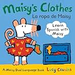 Maisy's Clothes La Ropa de Maisy: A Maisy Dual Language Book