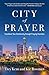 City of Prayer: Transform Your Community through Praying Churches