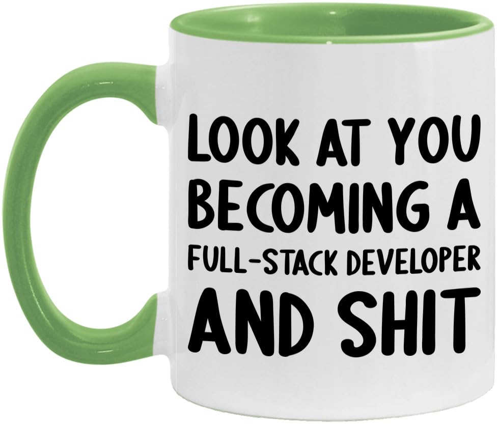 Look At You Becoming A Full-Stack Developer and Shit Funny New Job Celebration White/Light Green 11oz Mug