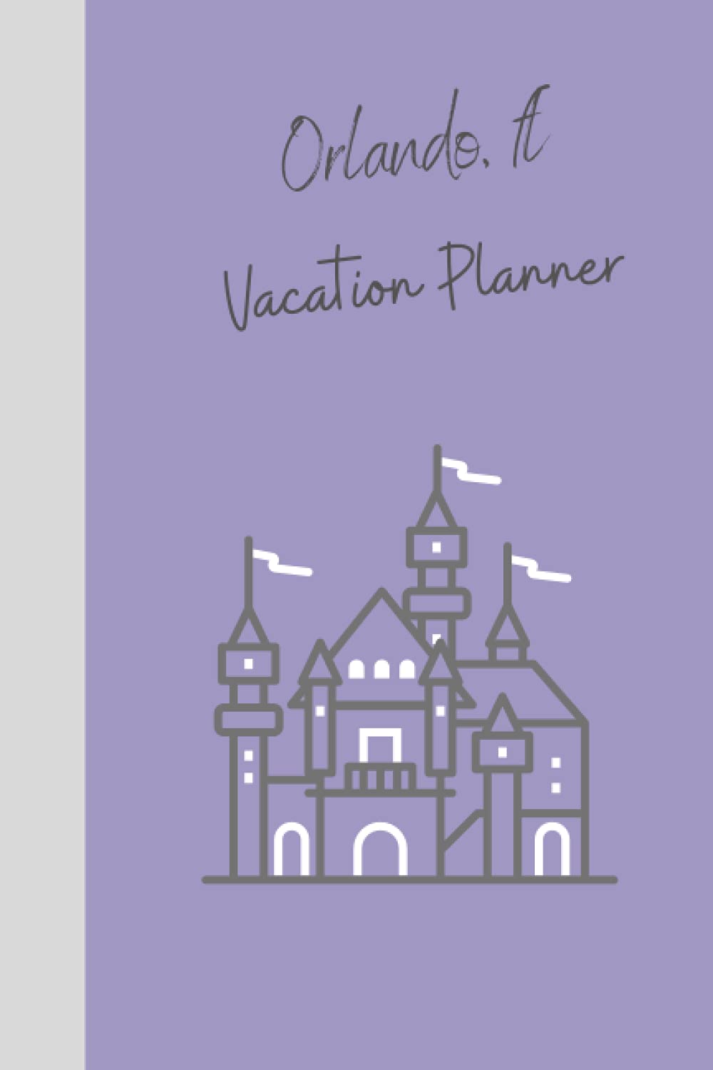Orlando, FL Vacation Planner: A Magical planner to help you plan your once in a lifetime trip