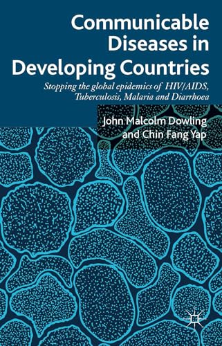 Communicable Diseases in Developing Countries: Stopping the global epidemics of HIV/AIDS, Tuberculosis, Malaria and Diarrhea