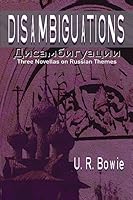 Disambiguations: Three Novellas on Russian Themes 1508476683 Book Cover