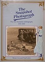 The snapshot photograph: The rise of popular photography, 1888-1939 0904069141 Book Cover