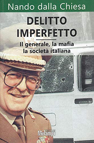 Delitto imperfetto. Il generale, la mafia, la società italian
