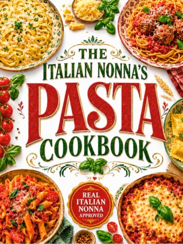 The Italian Nonna's Pasta Cookbook: The Family Recipes of a True Italian Grandma | Traditional Pasta Dishes Made with Everyday Supermarket Ingredients & Cooking Tips Passed Down Through Generations image 2