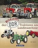  Bildatlas der DDR-Traktoren und -Landmaschinen