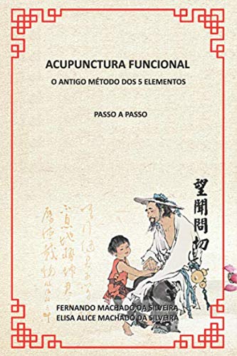 ACUPUNTURA FUNCIONAL: O ANTIGO MÉTODO DOS 5 ELEMENTOS (Portuguese Edition)