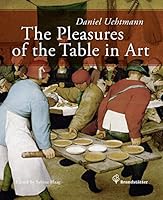 The Pleasures of the Table in Art 3850335771 Book Cover
