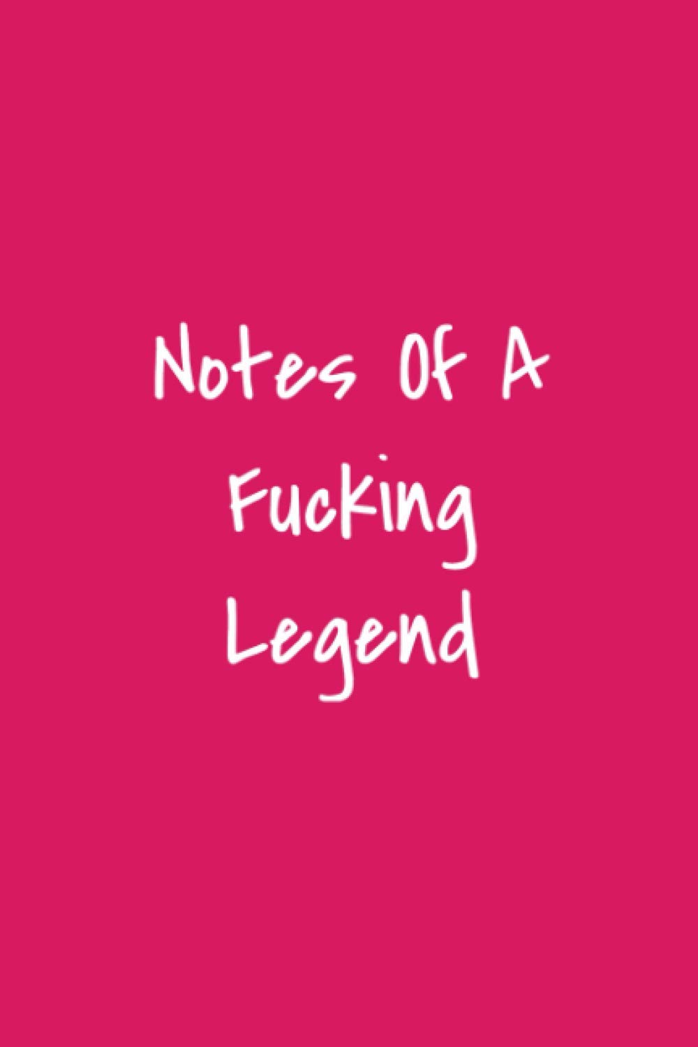 Notes Of A Fucking Legend. (6x9 Journal): Lined Notebook, 110 Pages – Funny Quote on Elegant Cover