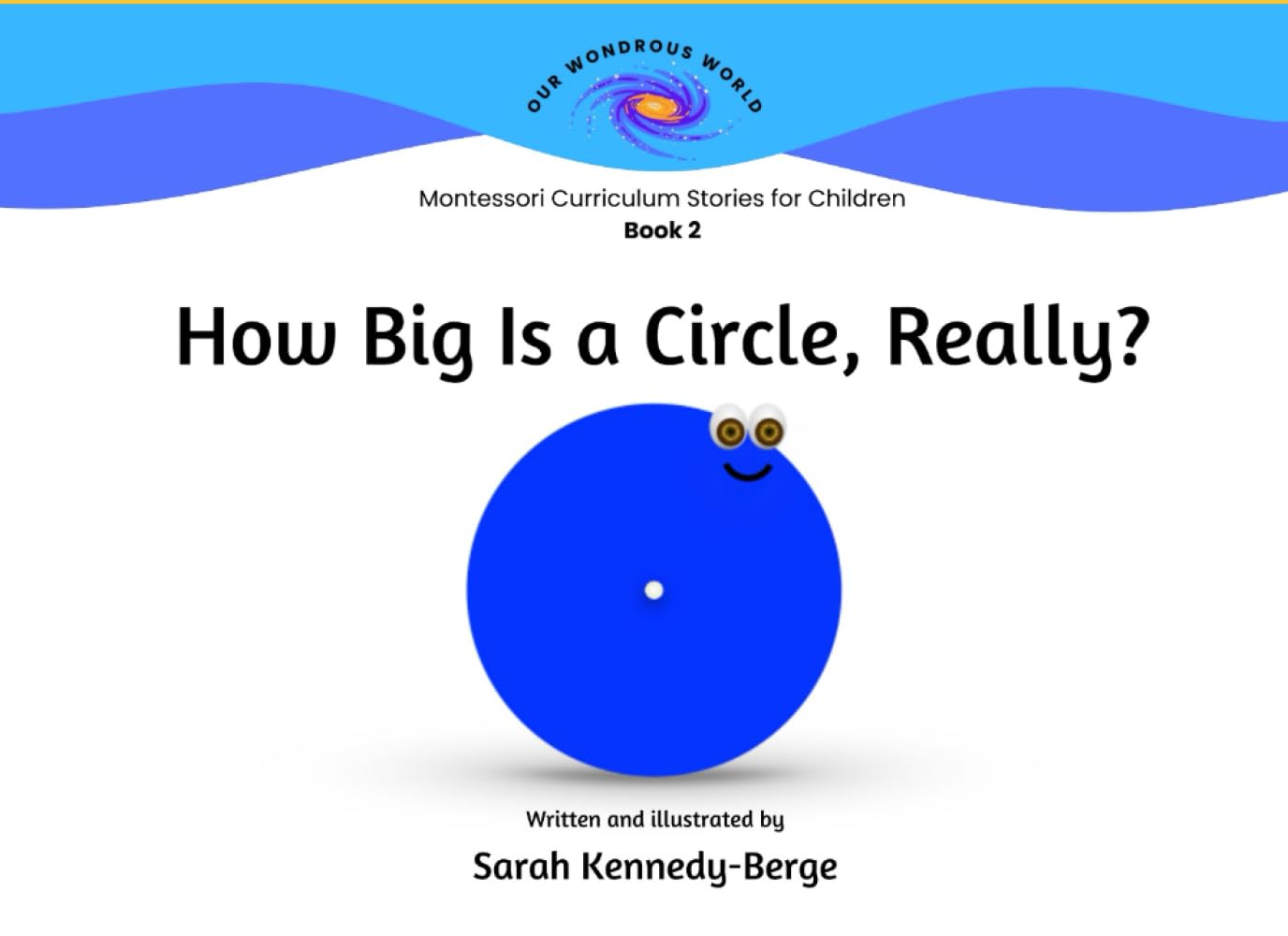 How Big is a Circle, Really? (Our Wondrous World: Montessori Curriculum Stories for Children)