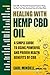 Healing With Hemp CBD Oil: A Simple Guide to Using Powerful and Proven Health Benefits of CBD