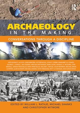 Archaeology in the Making: Conversations through a Discipline-Wow! eBook
