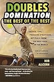 DOUBLES DOMINATION: THE BEST OF THE BEST TIPS, TACTICS AND STRATEGIES