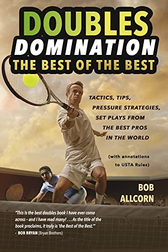DOUBLES DOMINATION: THE BEST OF THE BEST TIPS, TACTICS...