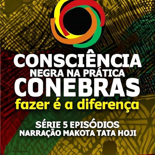 S&eacute;rie Especial: Consci&ecirc;ncia Negra na Pr&aacute;tica CONEBRAS - Epis&oacute;dio 2 - A For&ccedil;a da Autonomia