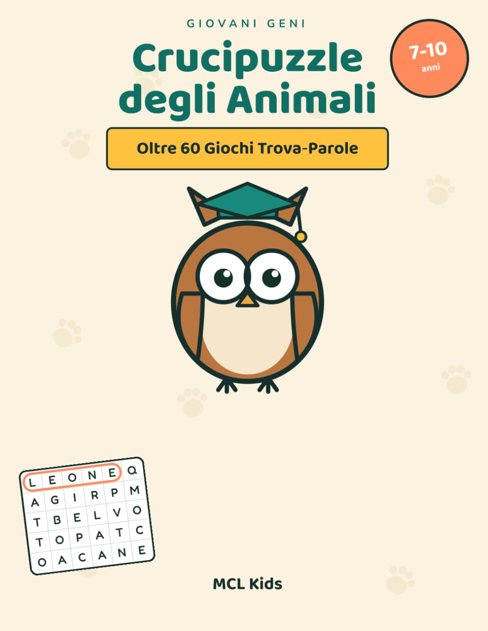 Crucipuzzle degli Animali: Trova le Parole Nascoste per Bambini 7-10 Anni | Oltre 50 Giochi di Enigmistica a Tema Animali per Migliorare Lessico e Concentrazione (MCL Kids – Giochi e Indovinelli)