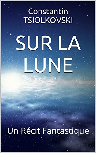 Télécharger SUR LA LUNE: Un Récit Fantastique PDF Ebook En Ligne