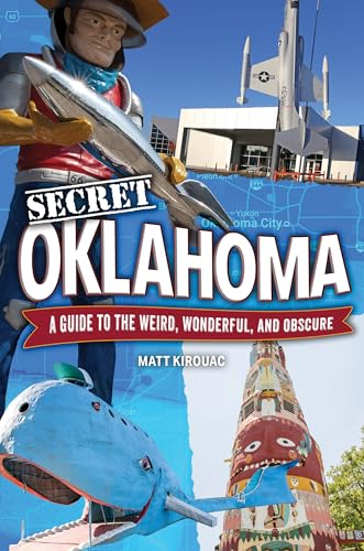 Secret Oklahoma: A Guide to the Weird, Wonderful, and Obscure (English Edition)