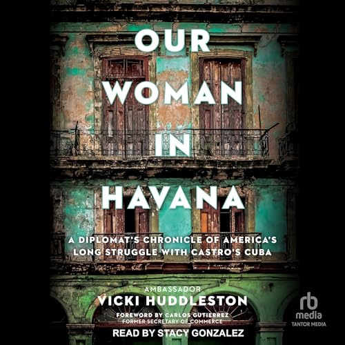 Our Woman in Havana by Vicki Huddleston, Carlos Gutierrez - foreword episode artwork
