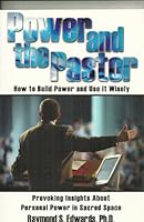 Power and the Pastor - How to Build Powre and Use It Wisely 0977039919 Book Cover