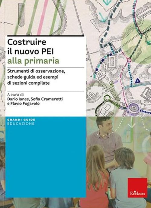 Costruire il nuovo PEI alla primaria. Strumenti di osservazione, schede-guida ed esempi di sezioni compilate. Ediz. a spirale. Aggiornato D.M. 153/2023