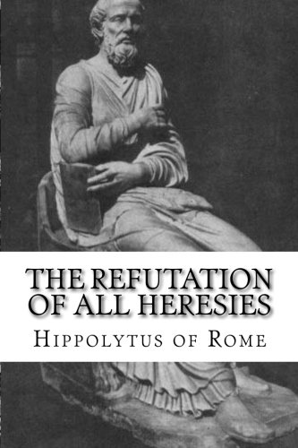The Refutation of All Heresies