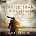 Heavier Than a Mountain: Destiny's Crucible, Book 3