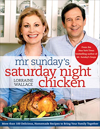 Mr. Sunday's Saturday Night Chicken: More than 100 Delicious, Homemade