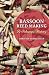 Bassoon Reed Making: A Pedagogic History