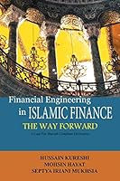 Financial Engineering in Islamic Finance the Way Forward: A Case for Shariah Compliant Derivatives 148282843X Book Cover