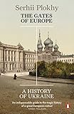 The Gates of Europe: A History of Ukraine - Serhii Plokhy 