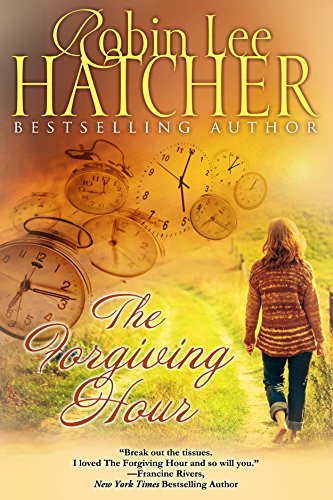 The Forgiving Hour: A Contemporary Christian Novel of Infidelity, Heartbreak, and Hope (Women of Hope)