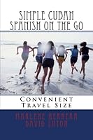 Simple Cuban Spanish on the Go: Convenient Travel Size 1499526377 Book Cover