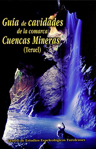 Guia de cavidades de la comarca cuencas mineras (Teruel)
