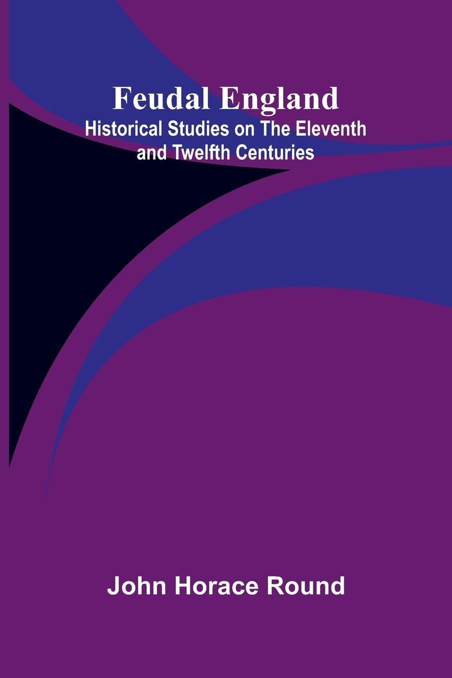 Fors Clavigera (Volume 2) Letters to the workmen and labourers of Great Britain (Edition1): Historical Studies on the Eleventh and Twelfth Centuries