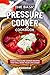 The Basic Pressure Cooker Cookbook: Simple Pressure Cooker Recipes That Will Make Your Life Easier (English Edition)
