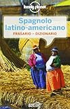 americanas spagnolo  Spagnolo latino americano. Frasario-dizionario (I frasari/Lonely Planet)