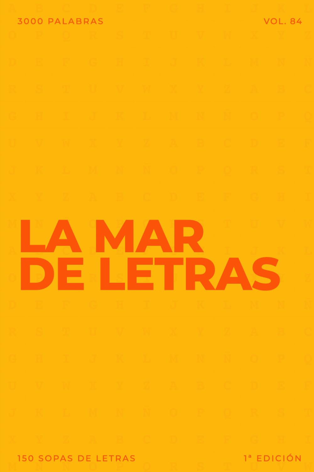 La mar de letras: Volumen 84: 3.000 palabras · 150 sopas de letras · En español · Letra grande (LA MAR DE LETRAS (100 Volúmenes) (1.ª ed) – Colección de 15.000 sopas de letras en español)