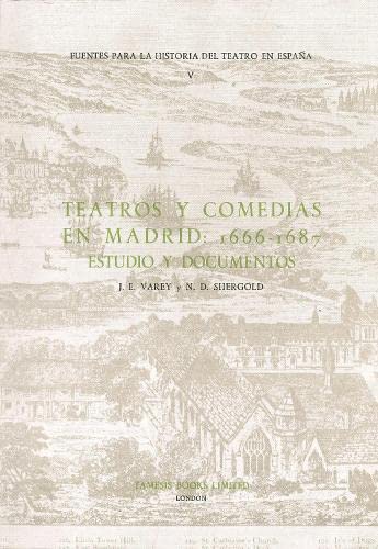 Teatros y Comedias en Madrid: 1666-1687: Estudio y Documentos (Fuentes para la historia del Teatro en España) (Volume 5) (Spanish Edition)      Paperback – January 1, 1974