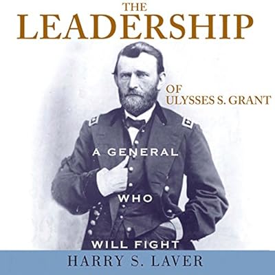 The Leadership of Ulysses S. Grant