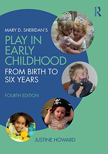 Mary D. Sheridan's Play in Early Childhood: From Birth to Six Years      4th Edition, Kindle Edition