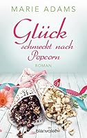 Glück schmeckt nach Popcorn 3734104947 Book Cover