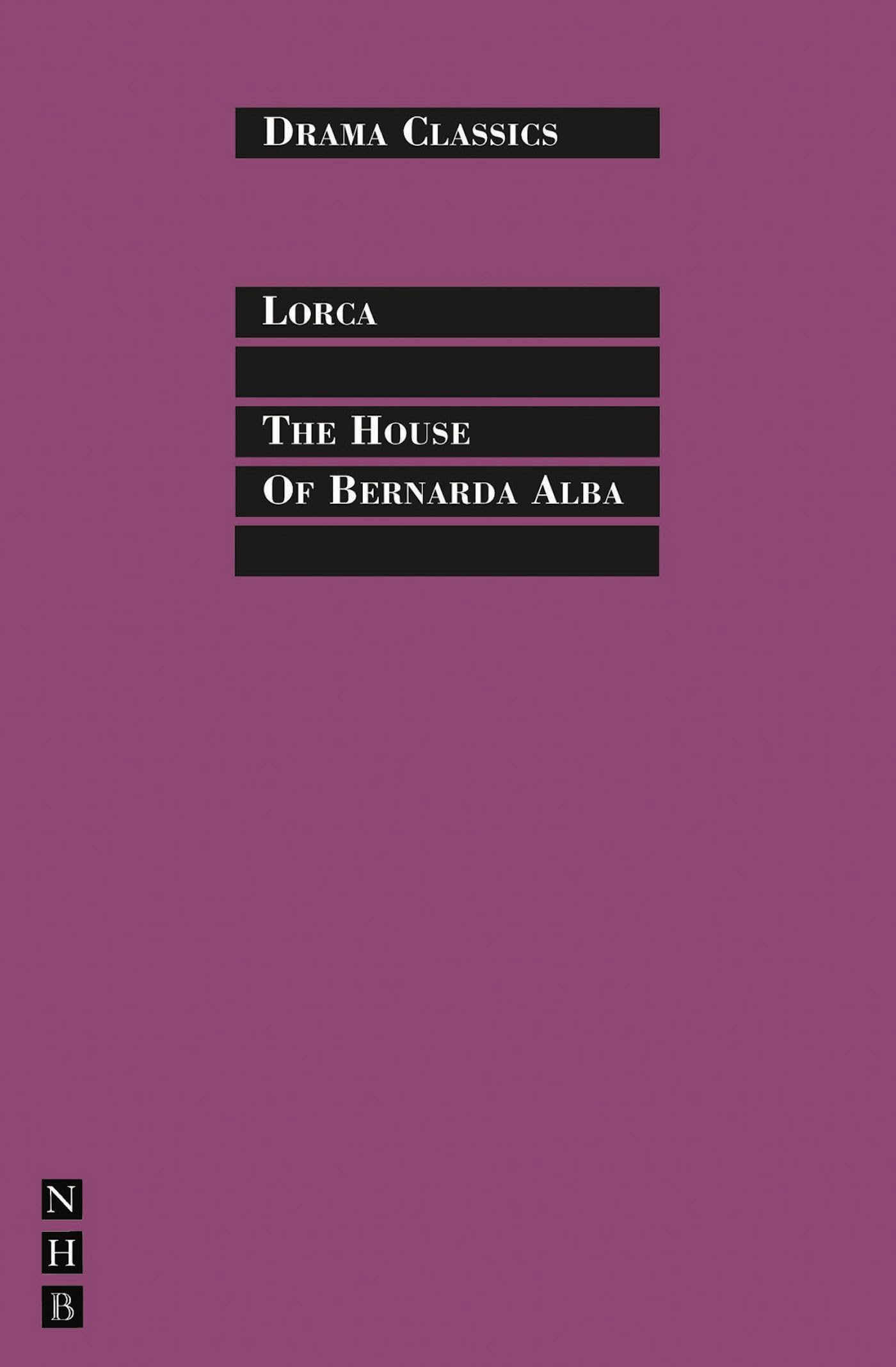 The House of Bernarda Alba (Drama Classics) (NHB Classic Plays)