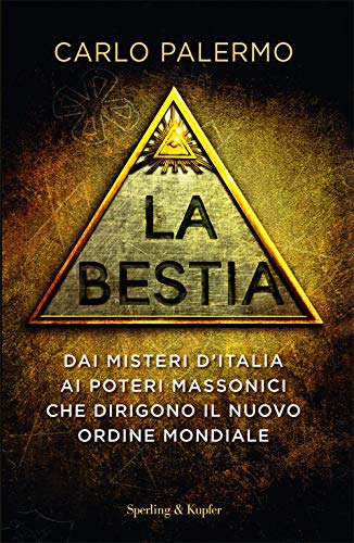 La bestia. Dai misteri d'Italia ai poteri massonici che dirigono il nuovo ordine mondiale