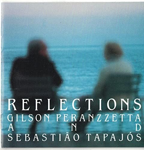 GILSON PERANZZETTA SEBASTIÃO TAPAJÓS - Reflections - CD