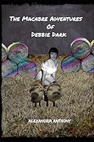The Macabre Adventures of Debbie Dark: The Dead Play B08BVSVBT7 Book Cover