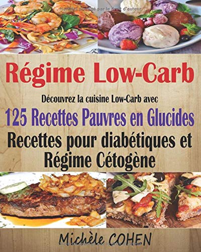 Télécharger Régime Low-Carb: Découvrez la cuisine Low-Carb avec 125 Recettes pauvres en glucides ; Recettes po Gratuit