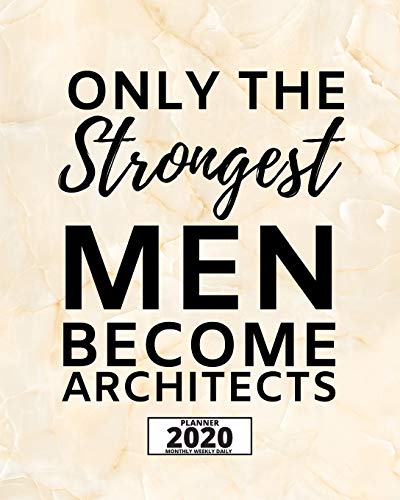 Only The Strongest Men Become Architects: 2020 Planner For Architect, 1-Year Daily, Weekly And Monthly Organizer With Calendar, Funny Gift For Christmas Or Birthday (8" x 10") image 2