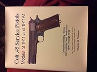 Colt 45 Service Pistols: Models of 1911 and 1911A1 0963397192 Book Cover